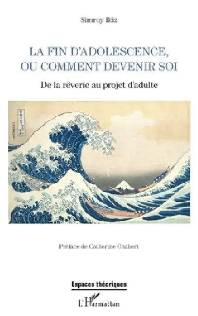 La fin d'adolescence ou comment devenir soi: De la rêverie au projet d'adulte by Simruy Ikiz