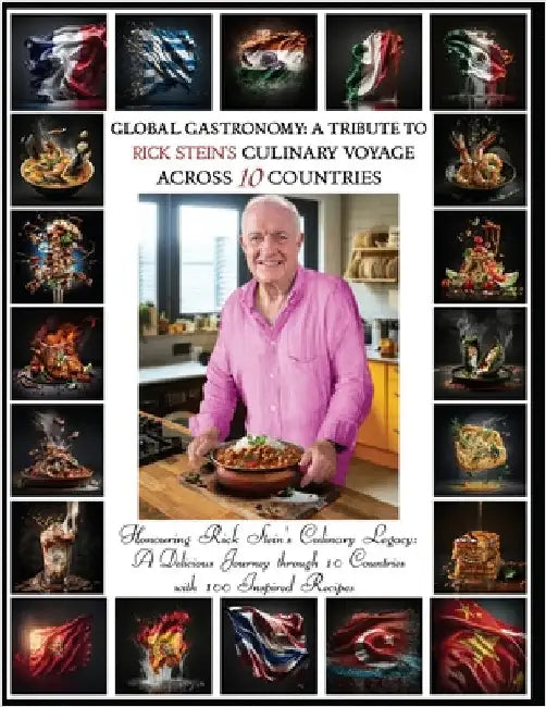 "Global Gastronomy: A Tribute to Rick Stein's Culinary Voyage Across 10 Countries" by Richards, Ellie