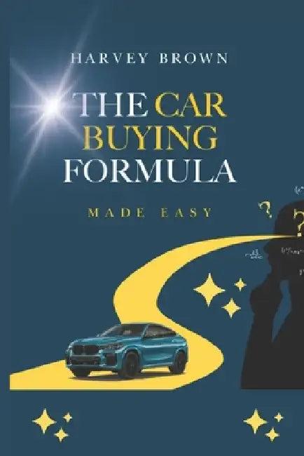 The Car Buying Formula Made Easy by Angelina Billgate