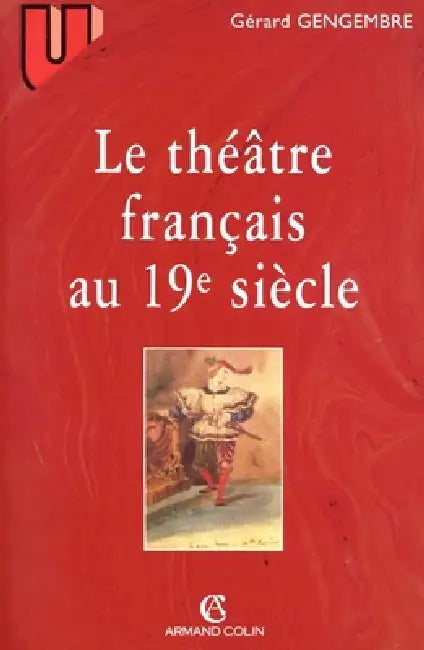 Le théâtre français au 19° siècle by Gérard Gengembre