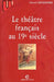 Le théâtre français au 19° siècle by Gérard Gengembre