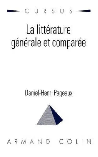 La Littérature générale et comparée by Daniel-Henri Pageaux