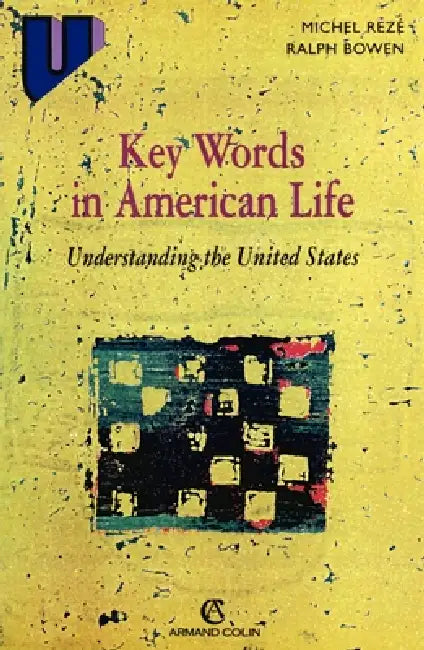 Key words in American Life: Understanding the United States by Michel Rezé, Ralph Bowen