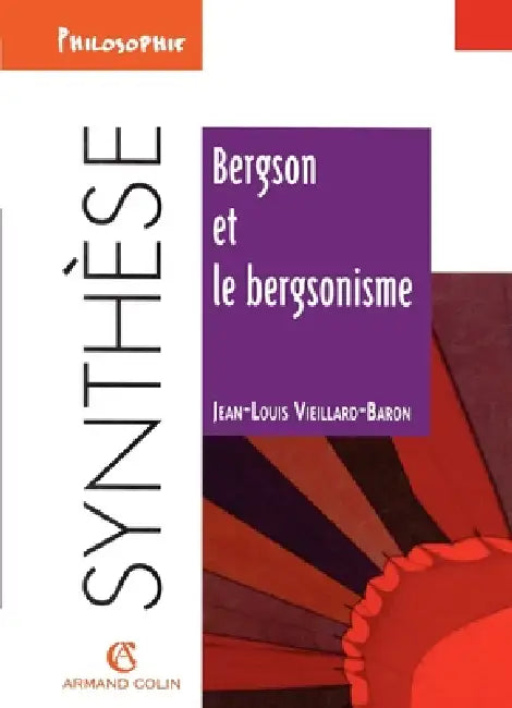 Bergson et le bergsonisme by Jean-Louis Vieillard-Baron