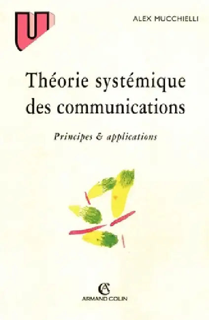 Théorie systémique des communications: Principes & applications by Alex Mucchielli