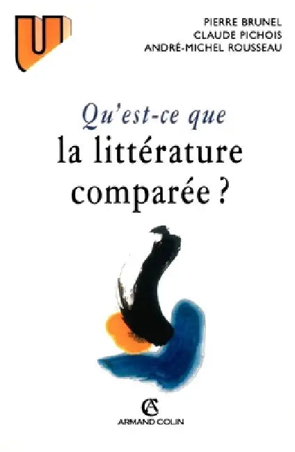 Qu'est-ce que la littérature comparée ? by Pierre Brunel, Claude Pichois, André-Michel Rousseau