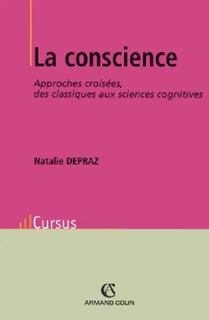 La Conscience: Approches croisées, des classiques aux sciences cognitives by Natalie Depraz