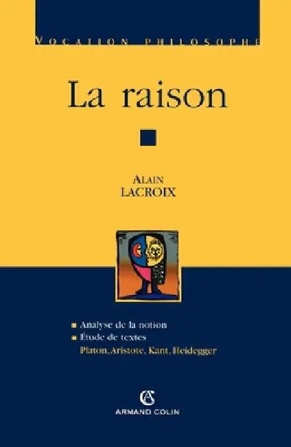 La raison: Platon, Aristote, Kant, Heidegger by Alain LaCroix