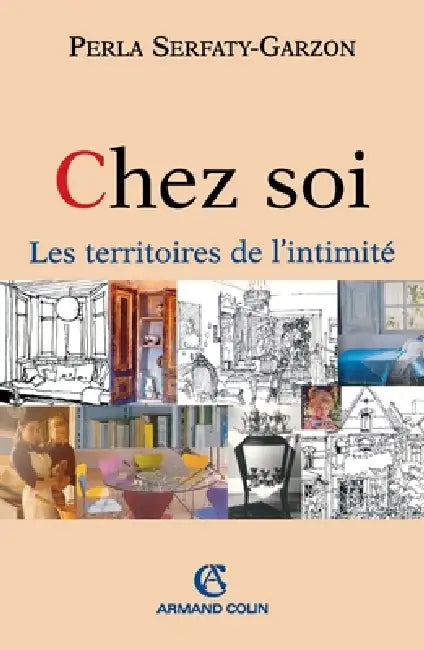 Chez soi - Les territoires de l'intimité: Les territoires de l'intimité by Perla Serfaty-Garzon
