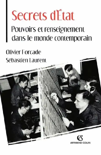 Secrets d'État - Pouvoirs et renseignement dans le monde contemporain: Pouvoirs et renseignement dans le monde contemporain by Sébastien-Yves Laurent, Olivier Forcade