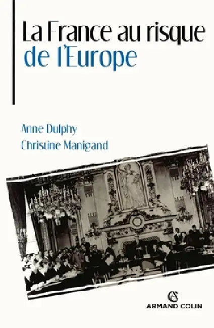 La France au risque de l'Europe by Christine Manigand, Anne Dulphy