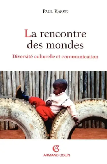 La rencontre des mondes: Diversité culturelle et communication by Paul Rasse