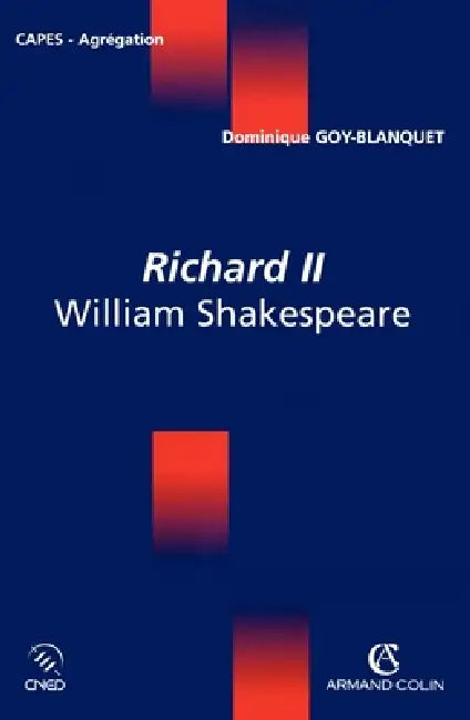 Richard II - William Shakespeare: William Shakespeare by Dominique Goy-Blanquet