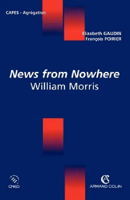 News from Nowhere - William Morris: William Morris by François Poirier, Elizabeth Gaudin