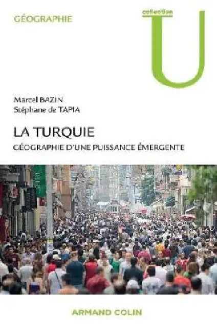La Turquie: Géographie d'une puissance émergente by Marcel Bazin, Stéphane de Tapia