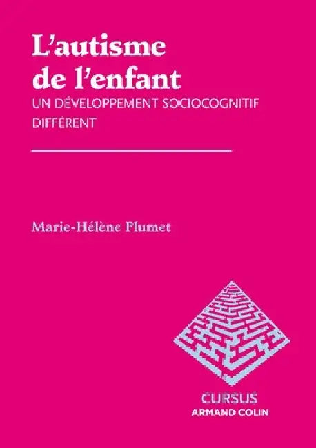 L'autisme de l'enfant. Un développement sociocognitif différent: Un développement sociocognitif différent by Marie-Hélène Plumet