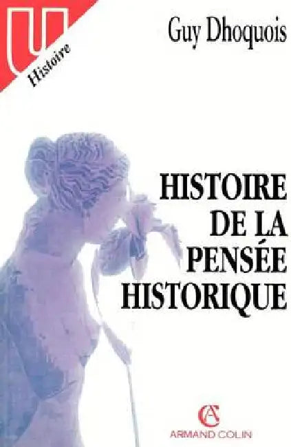 Histoire de la pensée historique by Guy Dhoquois