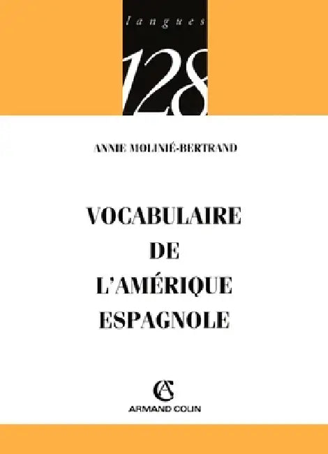 Vocabulaire de l'Amérique espagnole by Annie Molinié-Bertrand