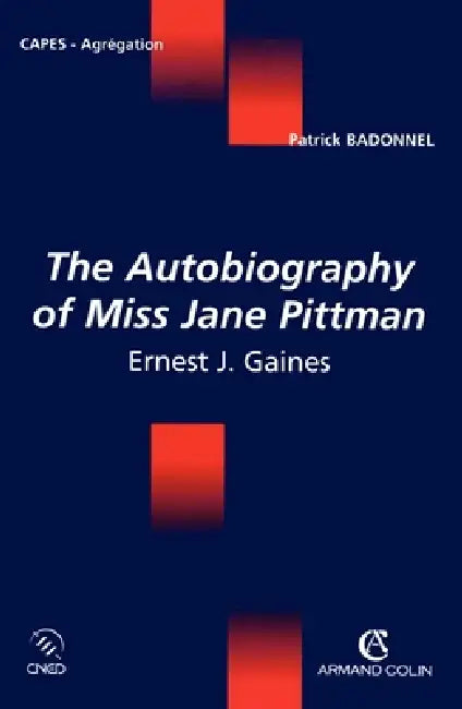 The Autobiography of Miss Jane Pittman - Ernest J. Gaines: Ernest J. Gaines by Patrick Badonnel