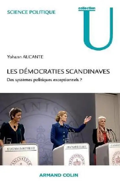 Les démocraties scandinaves - Des systèmes politiques exceptionnels ?: Des systèmes politiques exceptionnels ? by Yohann Aucante