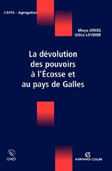 La dévolution des pouvoirs à l'Écosse et au pays de Galles by Gilles Leydier, Moya Jones