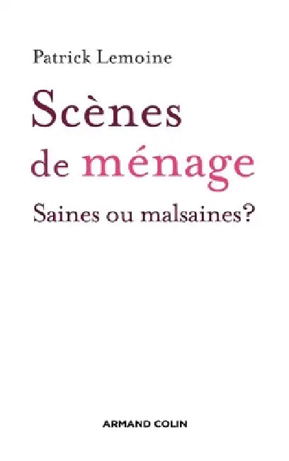 Scènes de ménage - Saines ou malsaines ?: Saines ou malsaines ? by Patrick Lemoine