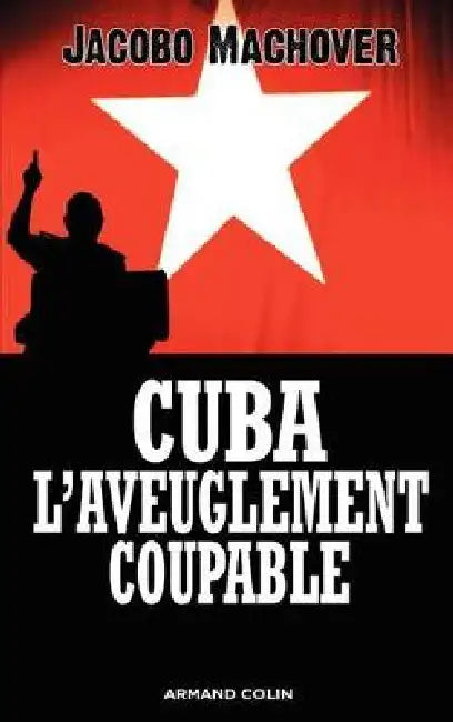 Cuba: l'aveuglement coupable - Les compagnons de la barbarie: Les compagnons de la barbarie by Jacobo Machover