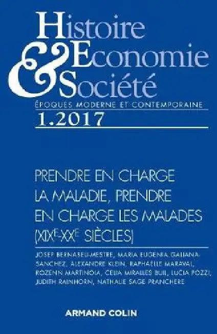Histoire, Économie & Société (1/2017) Prendre en charge la maladie, prendre en charge les malades (X: Prendre en charge la maladie, prendre en charge by Collectif
