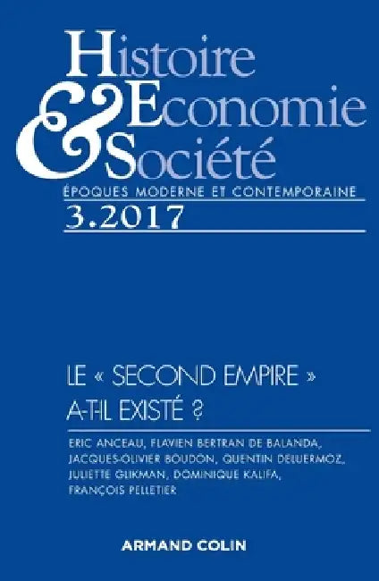 Histoire, Économie & Société (3/2017) Le "Second Empire" a-t-il existé ?: Le "Second Empire" a-t-il existé ? by Collectif
