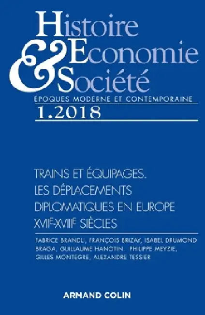 Histoire, Économie & Société (1/2018) Trains & Equipages: les déplacements diplomatiques en Europe: Trains & Equipages: les déplacements diplomatiques by Collectif
