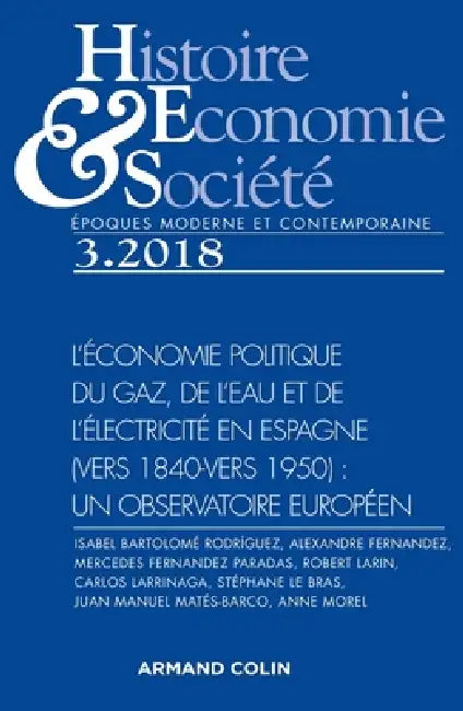 Histoire, Économie & Société (3/2018): L'économie politique du gaz, de l'eau et de l'électricité en Espagne (vers 1840-vers1950) by Collectif