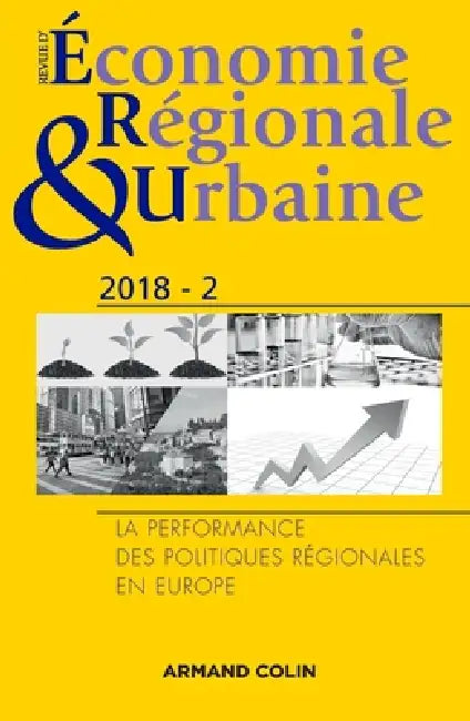 Revue d'économie régionale et urbaine n° 2/2018 La performance des politiques régionales en Europe: La performance des politiques régionales en Europe by Collectif