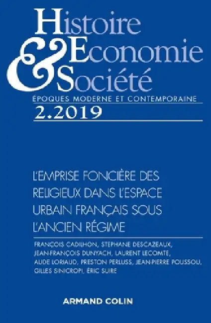 Histoire, Économie & Société (2/2019) L'emprise foncière des religieux dans l'espace urbain français: L emprise foncière des religieux dans l espace u by Collectif