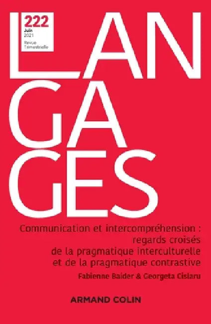 Langages N° 222 2/2021 Communication et intercompréhension: regards croisés de la pragmatique inter: Communication et intercompréhension: regards croi by Collectif