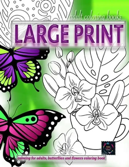 Adult coloring books LARGE print, Coloring for adults, Butterflies and flowers coloring book: Large print adult coloring books by Happy Arts Coloring