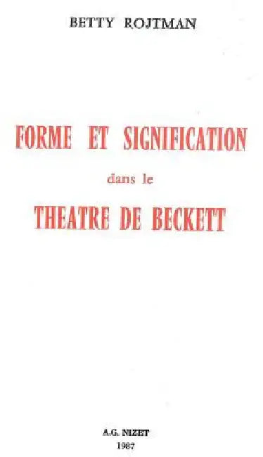 Forme Et Signification Dans Le Theatre de Beckett by Betty Rojtman