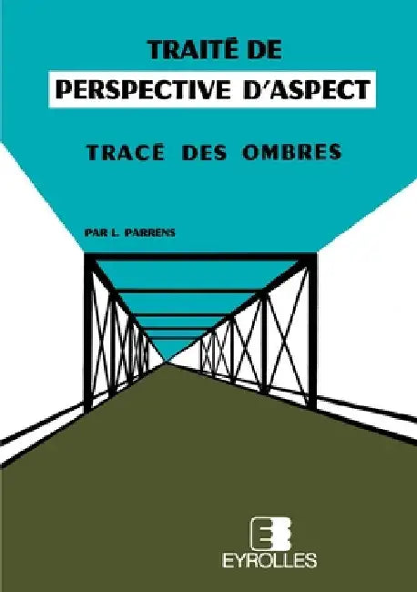 Traité de perspective d'aspect: Tracé des ombres by Parrens, L.