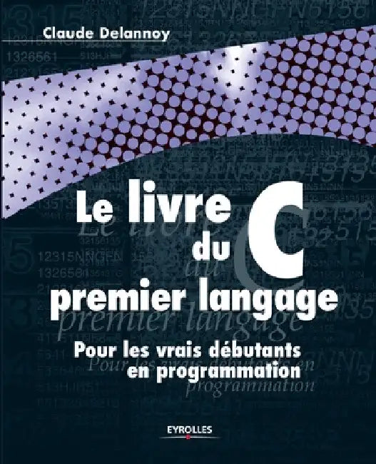 Le Livre C du premier langage by Delannoy, Claude