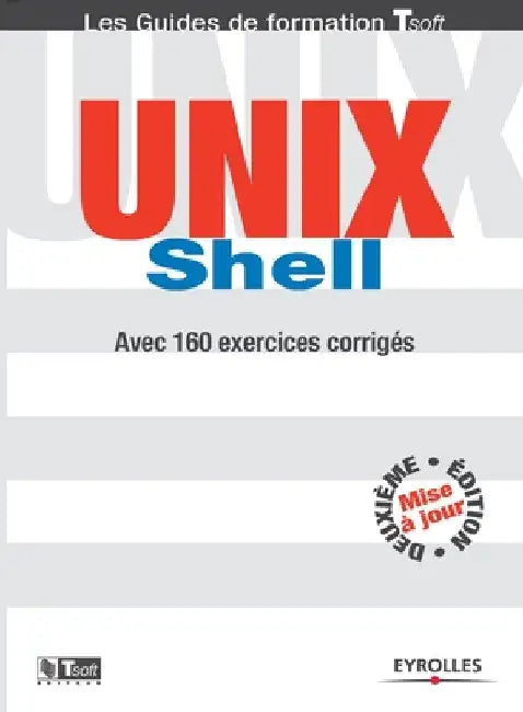 UNIX Schell: Avec 160 exercices corrigés by Bouchaudy, Jean-François