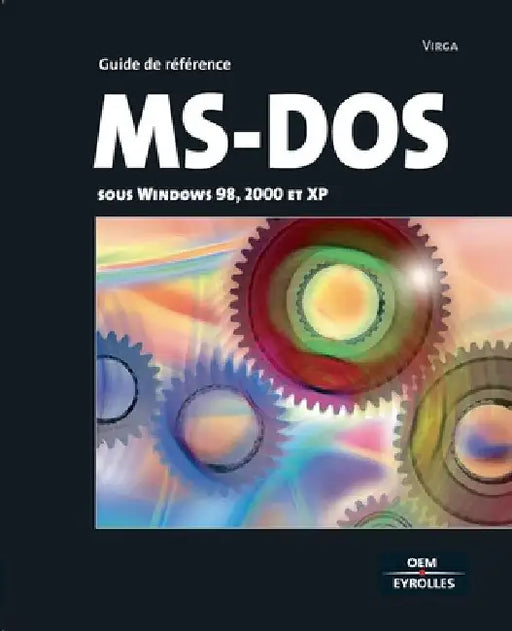 Ms-DOS: Sous Windows 98, 2000 et XP by Virga