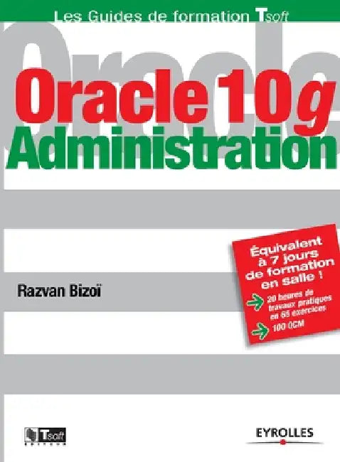 Oracle 10g: Administration by Bizoï, Razvan