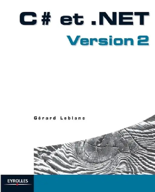 C# et .NET: Version 2 by LeBlanc, Gérard