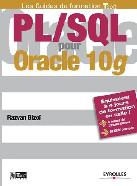 PL/SQL pour Oracle 10g: Données de base pour la conception et la réalisation by Bizoï, Razvan