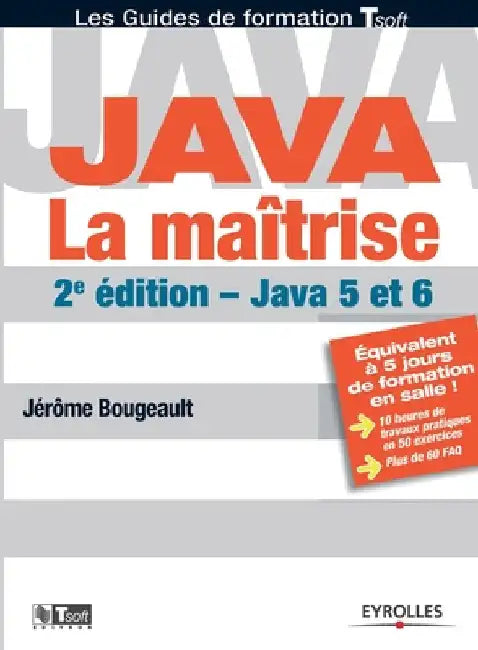 Java. La maîtrise: Java 5 et 6 by Bougeault, Jérôme