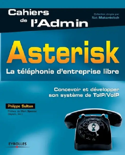 Asterisk: La téléphonie d'entreprise libre by Sultan, Philippe