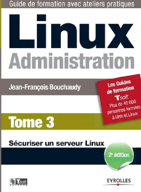 Linux Administration Tome 3: Sécuriser un serveur Linux by Bouchaudy, Jean-François