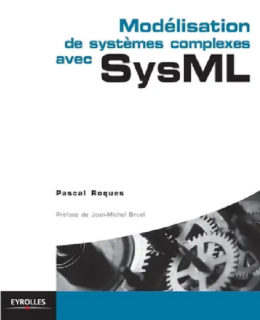 Modélisation de systèmes complexes avec SysML by Roques, Pascal