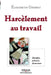 Harcèlement au travail: Identier, prévenir, désamorcer by Grebot, Elisabeth