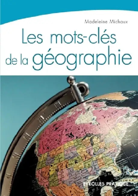 Les mots-clés de la géographie by Michaux, Madeleine