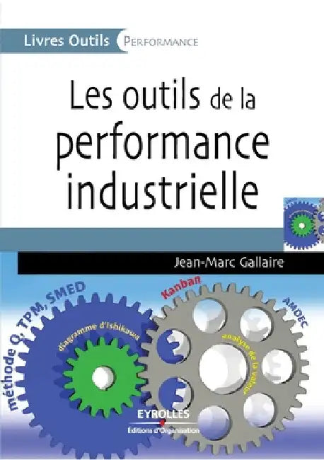 Les outils de la performance industrielle by Gallaire, Jean-Marc